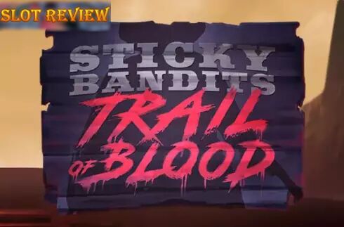 Sticky Bandits Trail of Blood Slot Review